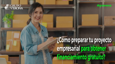¿Cómo preparar tu proyecto empresarial para obtener financiamiento gratuito?
